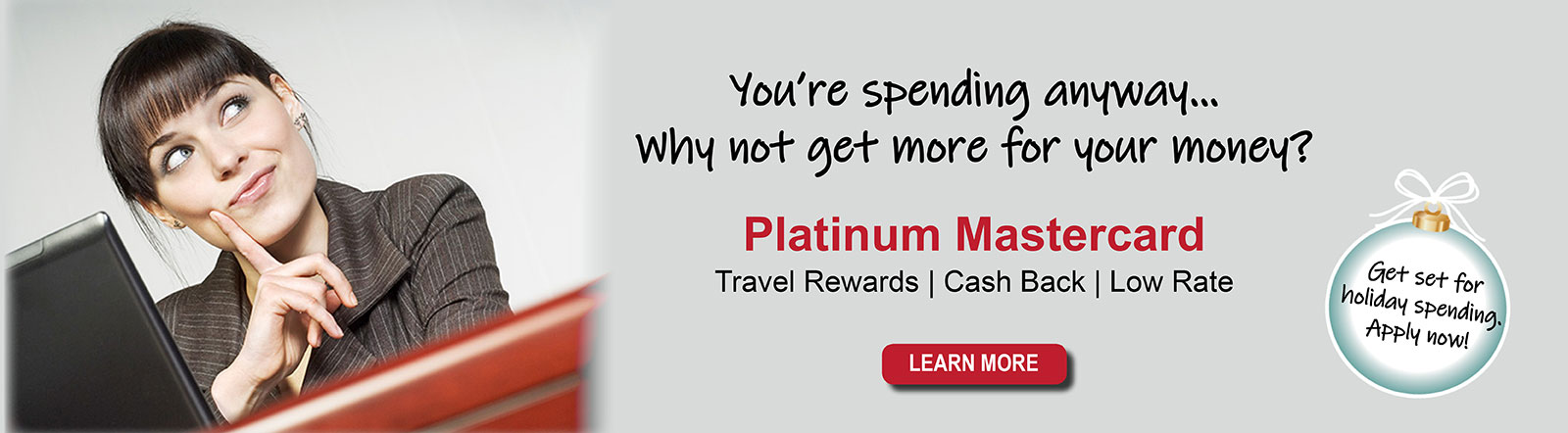 You're spending anyway. Why not get more for your money with Platinum Mastercard