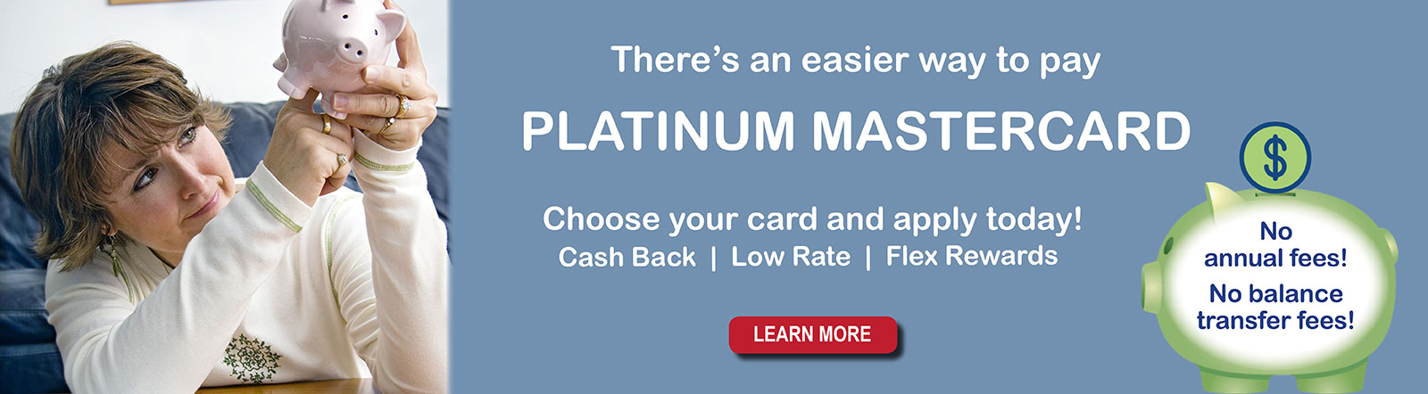 There's an easier way to pay - Platinum Mastercard.