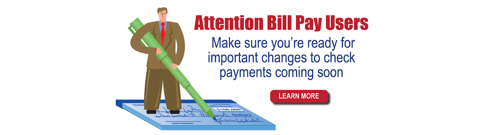Attention Bill Pay Users: Make sure you're ready for important changes to check payments coming soon.